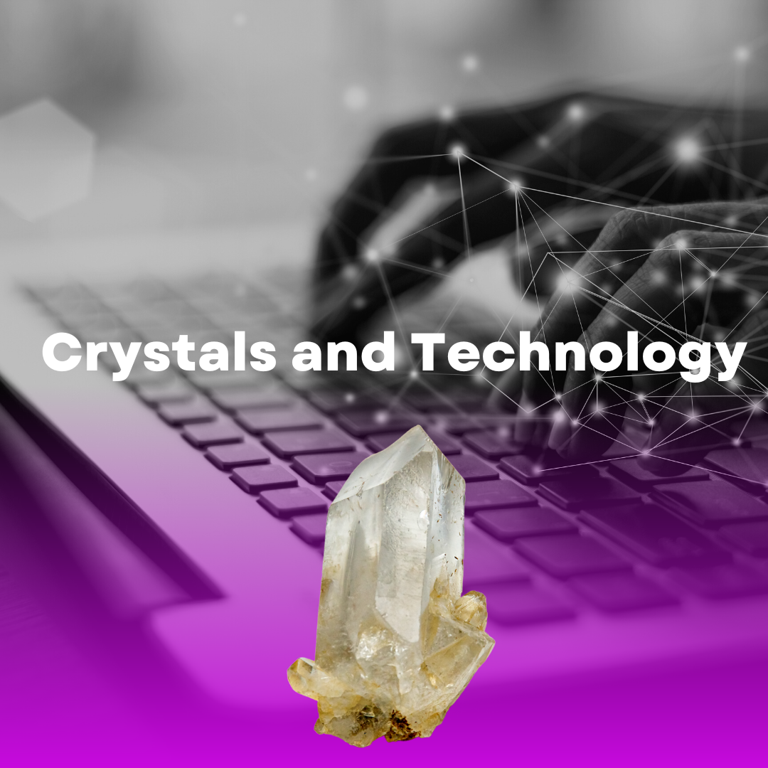 Crystals and Technology – Bella Luna Crystal