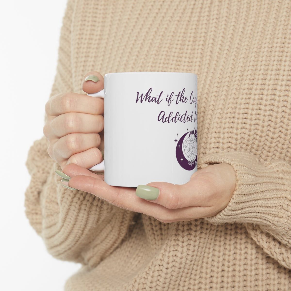 Crystal Themed Ceramic Mug 11oz "What if the Crystals are Addicted  to me?"